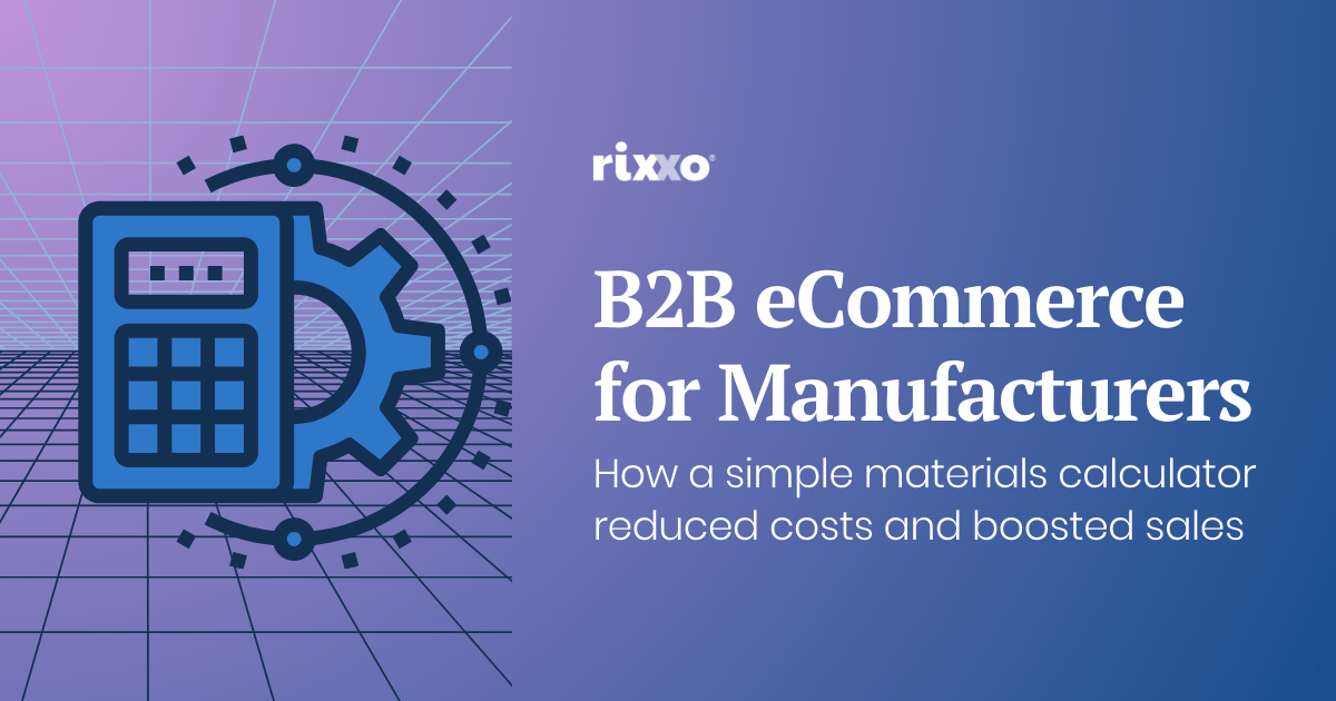 B2B eCommerce for Manufacturers: How a Simple Materials Calculator Reduced Costs and Boosted Sales